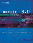 Music 3.0 : A Survival Guide for Making Music in the Internet Age - eBook