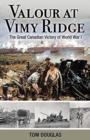 Valour at Vimy Ridge : The Great Canadian Victory of World War I - Book