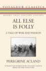 All Else Is Folly : A Tale of War and Passion - eBook