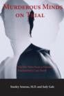 Murderous Minds on Trial : Terrible Tales from a Forensic Psychiatrist's Casebook - eBook