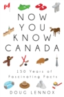 Now You Know Canada : 150 Years of Fascinating Facts - Book