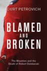 Blamed and Broken : The Mounties and the Death of Robert Dziekanski - eBook