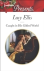 Caught in His Gilded World - eBook