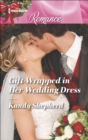 Gift-Wrapped in Her Wedding Dress - eBook