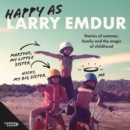 Happy As : Stories of summer, childhood and the magic of family - eAudiobook