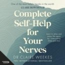 Complete Self-Help for Your Nerves : The practical guide to overcoming stress and anxiety from the popular bestselling author for readers of Dr Julie Smith, Gabor Mate and Matt Haig - eAudiobook