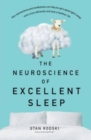 The Neuroscience of Excellent Sleep : Practical advice and mindfulness techniques backed by science to improve your sleep and manage insomnia from Australia's authority on stress and brain performance - Book