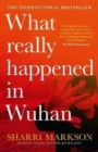 What Really Happened In Wuhan : A Virus Like No Other, Countless Infections, Millions of Deaths - Book