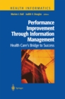 Performance Improvement Through Information Management : Health Care's Bridge to Success - eBook