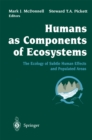 Humans as Components of Ecosystems : The Ecology of Subtle Human Effects and Populated Areas - eBook