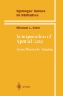 Interpolation of Spatial Data : Some Theory for Kriging - eBook