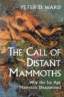 The Call of Distant Mammoths : Why the Ice Age Mammals Disappeared - eBook