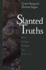 Slanted Truths : Essays on Gaia, Symbiosis and Evolution - eBook