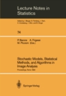 Stochastic Models, Statistical Methods, and Algorithms in Image Analysis : Proceedings of the Special Year on Image Analysis, held in Rome, Italy, 1990 - eBook