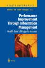Performance Improvement Through Information Management : Health Care’s Bridge to Success - Book