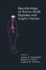 Neurobiology of Amino Acids, Peptides and Trophic Factors - Book