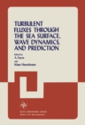 Turbulent Fluxes Through the Sea Surface, Wave Dynamics, and Prediction - eBook