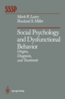 Social Psychology and Dysfunctional Behavior : Origins, Diagnosis, and Treatment - eBook
