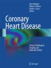 Coronary Heart Disease : Clinical, Pathological, Imaging, and Molecular Profiles - Book