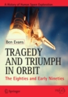 Tragedy and Triumph in Orbit : The Eighties and Early Nineties - eBook