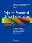 Objective Structured Clinical Examinations : 10 Steps to Planning and Implementing OSCEs and Other Standardized Patient Exercises - Book