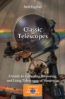 Classic Telescopes : A Guide to Collecting, Restoring, and Using Telescopes of Yesteryear - eBook