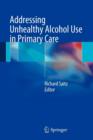 Addressing Unhealthy Alcohol Use in Primary Care - Book