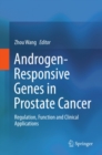 Androgen-Responsive Genes in Prostate Cancer : Regulation, Function and Clinical Applications - eBook