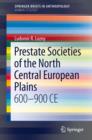 Prestate Societies of the North Central European Plains : 600-900 CE - eBook