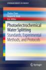 Photoelectrochemical Water Splitting : Standards, Experimental Methods, and Protocols - eBook