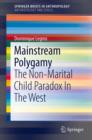 Mainstream Polygamy : The Non-Marital Child Paradox In The West - eBook