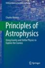 Principles of Astrophysics : Using Gravity and Stellar Physics to Explore the Cosmos - Book