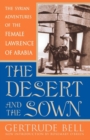 The Desert and the Sown : The Syrian Adventures of the Female Lawrence of Arabia - eBook
