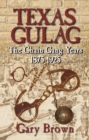 Texas Gulag : The Chain Gang Years 1875-1925 - eBook