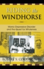 Riding the Windhorse : Manic-Depressive Disorder and the Quest for Wholeness - eBook