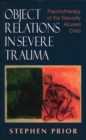 Object Relations in Severe Trauma : Psychotherapy of the Sexually Abused Child - eBook