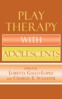 Play Therapy with Adolescents - eBook