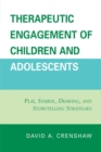 Therapeutic Engagement of Children and Adolescents : Play, Symbol, Drawing, and Storytelling Strategies - eBook