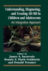 Understanding, Diagnosing, and Treating ADHD in Children and Adolescents : An Integrative Approach - eBook