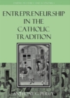 Entrepreneurship in the Catholic Tradition - eBook