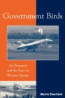 Government Birds : Air Transport and the State in Western Europe - eBook