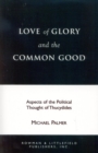 Love of Glory and the Common Good : Aspects of the Political Thought of Thucydides - eBook