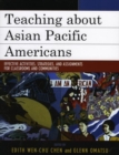 Teaching about Asian Pacific Americans : Effective Activities, Strategies, and Assignments for Classrooms and Communities - eBook