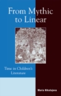 From Mythic to Linear : Time in Children's Literature - eBook