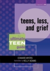Teens, Loss, and Grief : The Ultimate Teen Guide - eBook