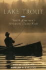 Lake Trout : North America's Greatest Game Fish - eBook