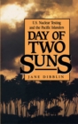 Day of Two Suns : U.S. Nuclear Testing and the Pacific Islanders - eBook