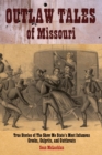 Outlaw Tales of Missouri : True Stories of the Show Me State's Most Infamous Crooks, Culprits, and Cutthroats - eBook