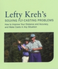 Lefty Kreh's Solving Fly-Casting Problems : How To Improve Your Distance And Accuracy, And Make Casts In Any Situation - eBook