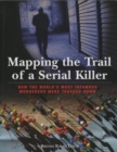 Mapping the Trail of a Serial Killer : How The World's Most Infamous Murderers Were Tracked Down - eBook